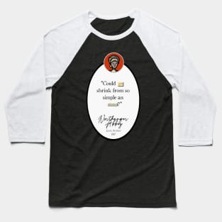 Northanger Abbey Quote: "Could you shrink from so simple an adventure?" Jane Austen Baseball T-Shirt